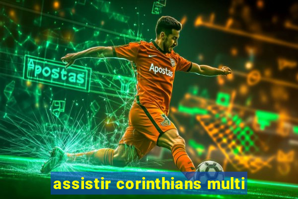 assistir corinthians multi